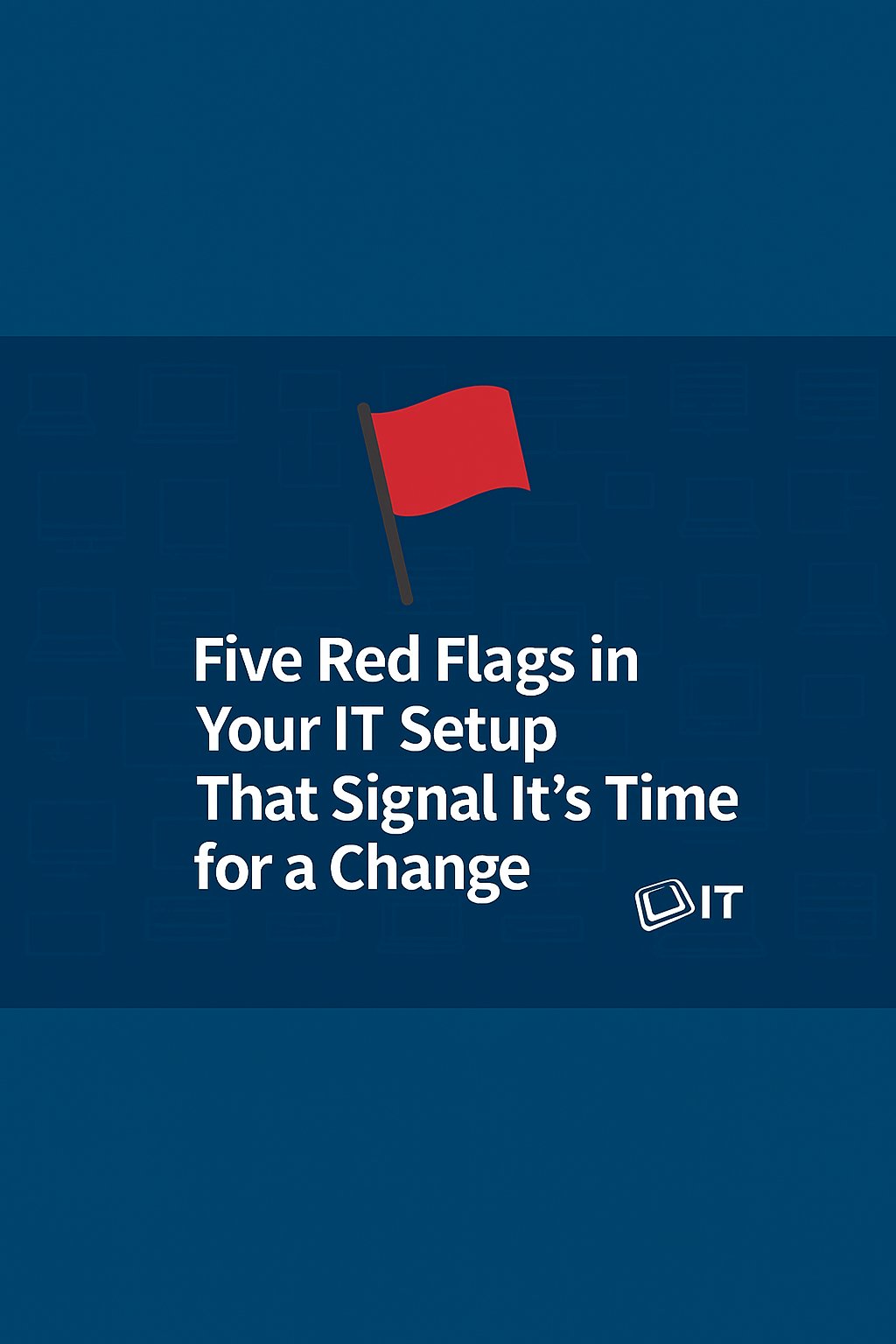 Five Red Flags in Your IT Environment That Signal It’s Time to Call UIT